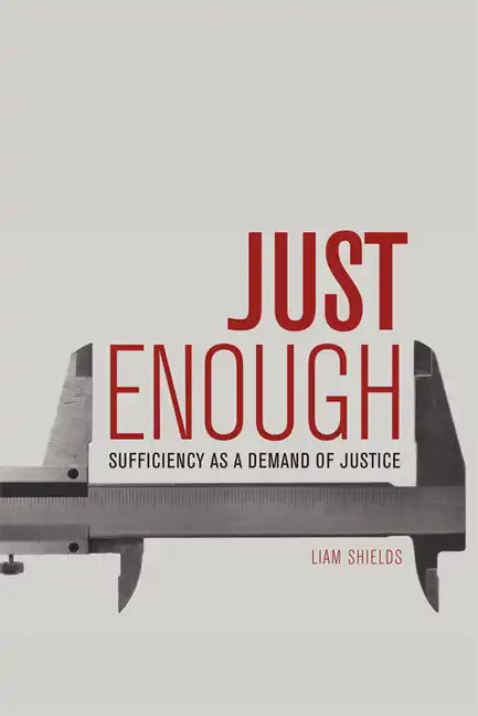 Just Enough: Sufficiency as a Demand of Justice - Paperback