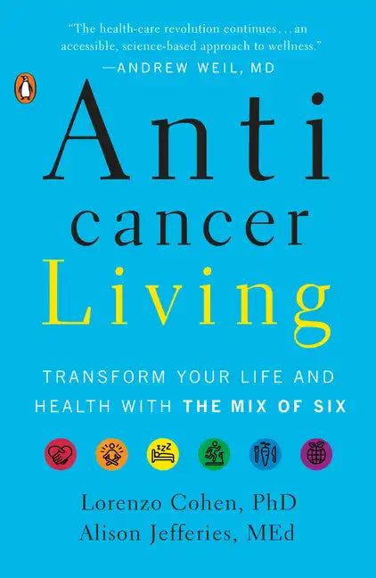 Anticancer Living: Transform Your Life and Health with the Mix of Six - Paperback