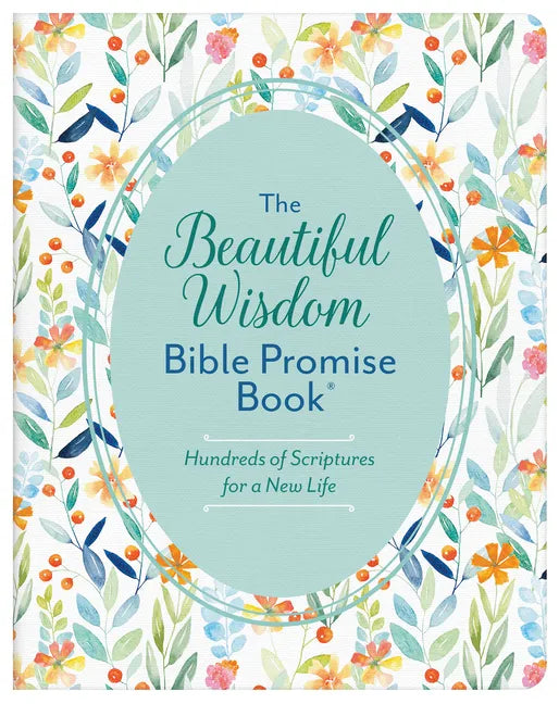 The Beautiful Wisdom Bible Promise Book: Hundreds of Scriptures for a New Life - Paperback