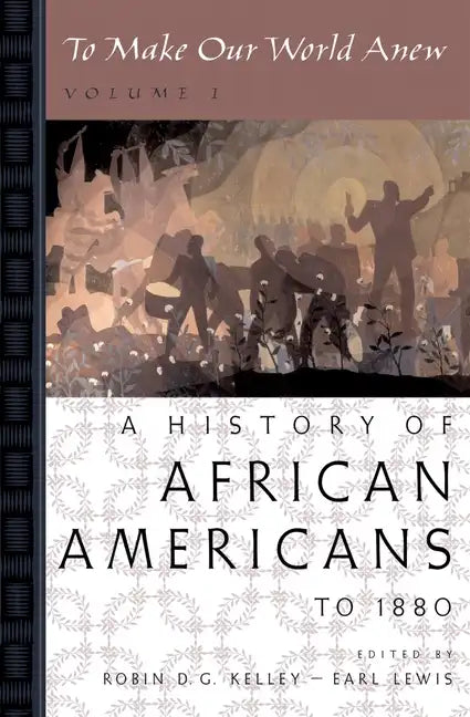 To Make Our World Anew: Volume I: A History of African Americans to 1880 - Paperback