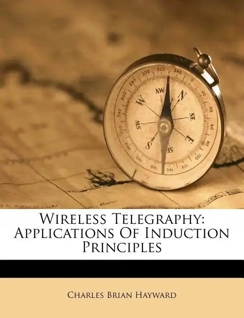 Wireless Telegraphy: Applications of Induction Principles - Paperback