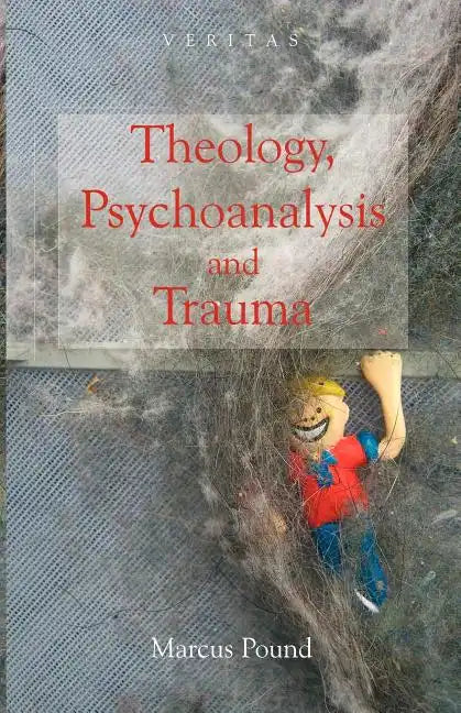 Theology, Psychoanalysis and Trauma - Paperback