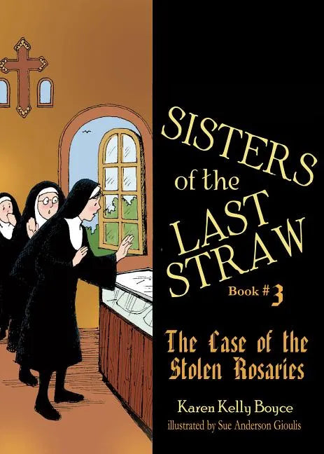 Sisters of the Last Straw Vol 3: The Case of the Stolen Rosaries Volume 3 - Paperback