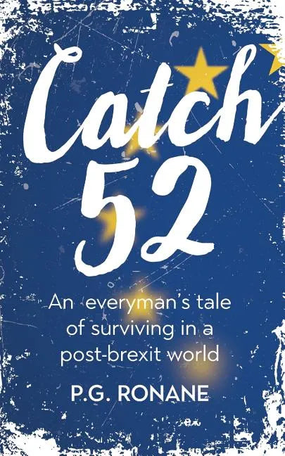 Catch 52: An Everyman's Tale of Surviving in a Post-Brexit World - Paperback