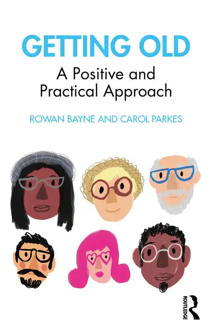 Getting Old: A Positive and Practical Approach - Paperback