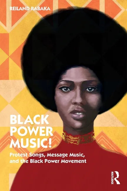 Black Power Music!: Protest Songs, Message Music, and the Black Power Movement - Paperback