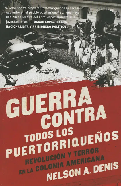 Guerra Contra Todos Los Puertorriqueños: Revolución Y Terror En La Colonia Americana - Paperback