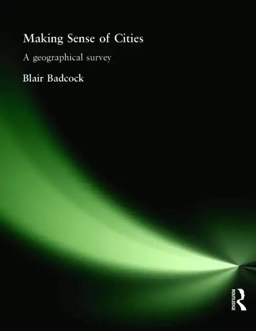 Making Sense of Cities: A Geographical Survey - Paperback