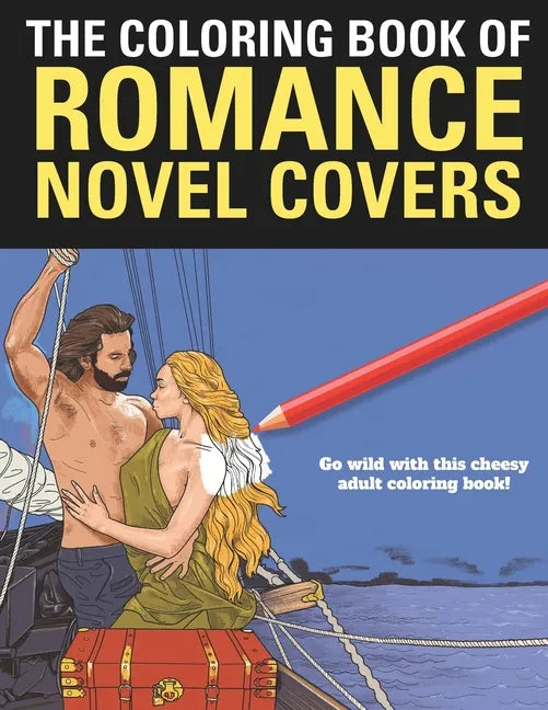 The Coloring Book of Romance: A funny coloring book for adults - Paperback