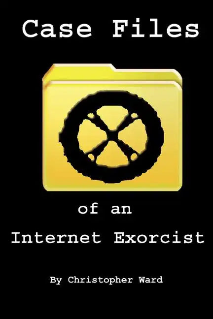 Case Files of an Internet Exorcist - Paperback