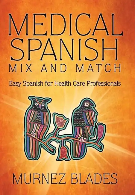 Medical Spanish Mix and Match: Easy Spanish for Health Care Professionals - Hardcover
