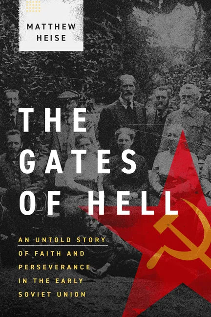 The Gates of Hell: An Untold Story of Faith and Perseverance in the Early Soviet Union - Hardcover