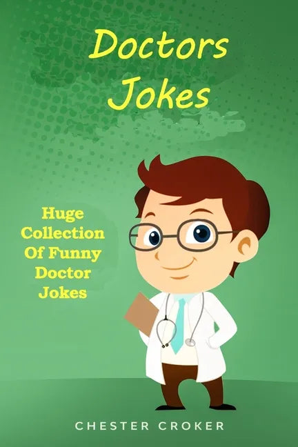 Doctors Jokes: Huge Collection Of Funny Doctor Jokes - Paperback