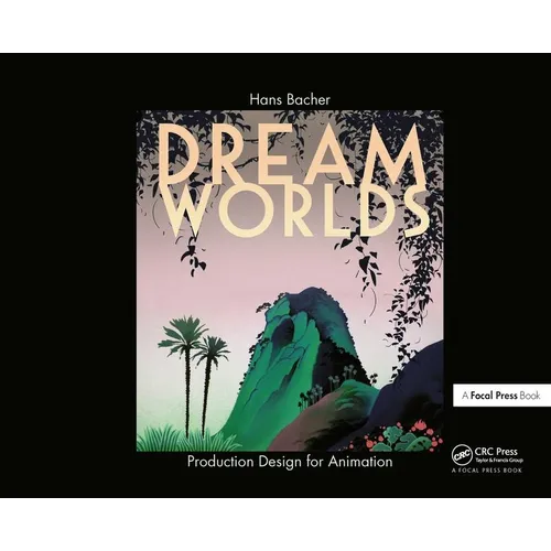 Dream Worlds: Production Design for Animation - Hardcover