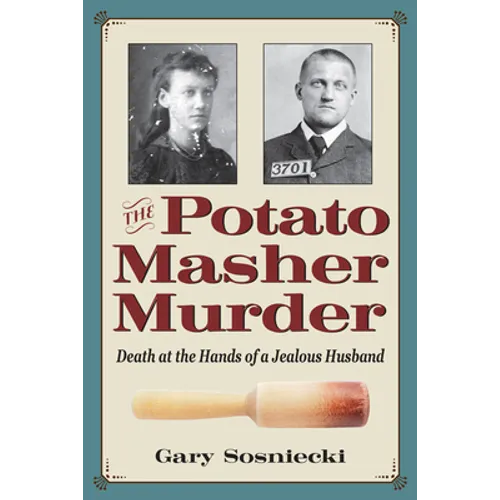 The Potato Masher Murder: Death at the Hands of a Jealous Husband - Paperback