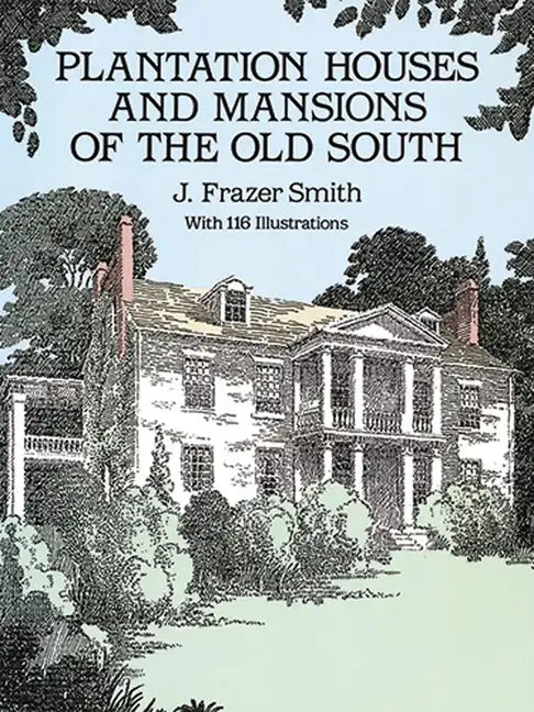 Plantation Houses and Mansions of the Old South - Paperback