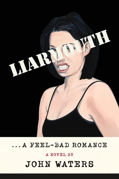 Liarmouth: A Feel-Bad Romance - Hardcover