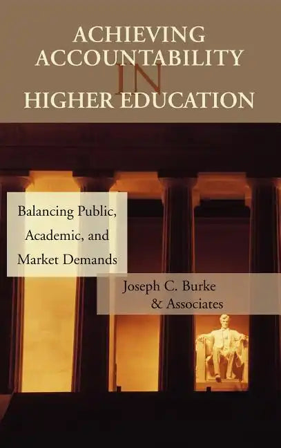 Achieving Accountability in Higher Education: Balancing Public, Academic, and Market Demands - Hardcover