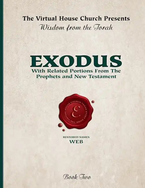 Wisdom From The Torah Book 2: Exodus (W.E.B. Edition): With Related Portions From the Prophets and New Testament - Paperback