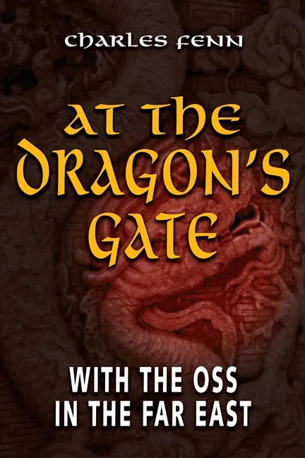 At the Dragon's Gate: With the OSS in the Far East - Paperback