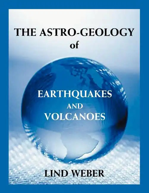 The Astro-Geology of Earthquakes and Volcanoes - Paperback