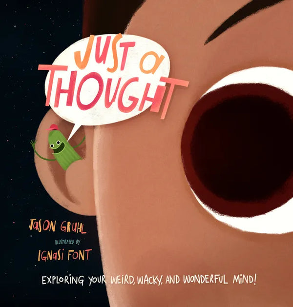 Just a Thought: Exploring Your Weird, Wacky, and Wonderful Mind! - Hardcover