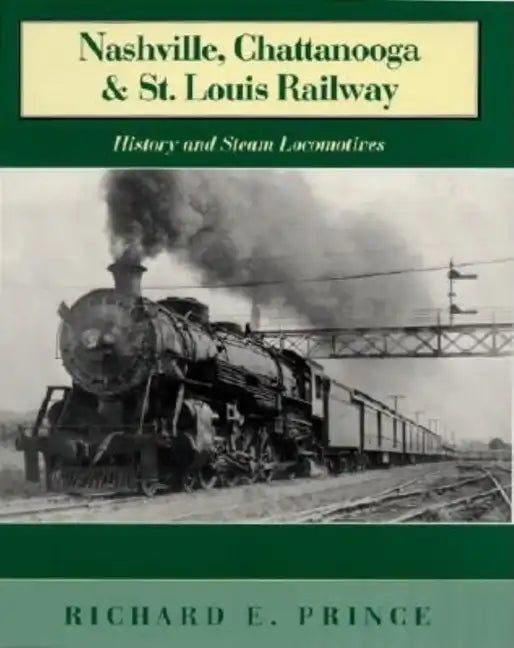 Nashville, Chattanooga & St. Louis Railway: History and Steam Locomotives - Hardcover