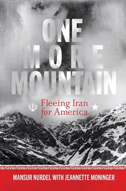 One More Mountain: Fleeing Iran for America - Hardcover