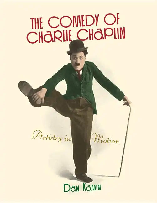 The Comedy of Charlie Chaplin: Artistry in Motion - Paperback
