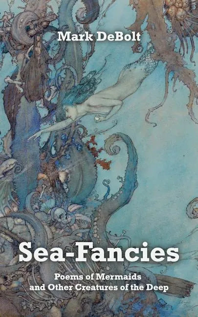 Sea-Fancies: Poems of Mermaids & Other Creatures of the Deep - Paperback