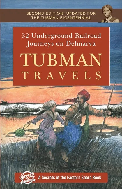 Tubman Travels: 32 Underground Railroad Journeys on Delmarva - Paperback