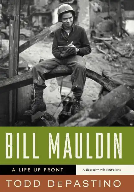 Bill Mauldin: A Life Up Front - Hardcover