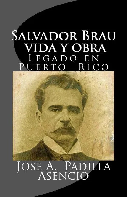 Salvador Brau vida y obra: Legado en P uerto Rico - Paperback