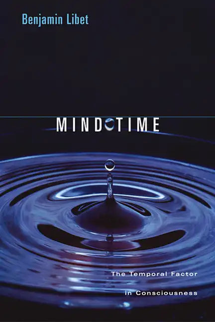 Mind Time: The Temporal Factor in Consciousness - Paperback