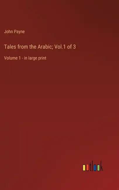 Tales from the Arabic; Vol.1 of 3: Volume 1 - in large print - Hardcover