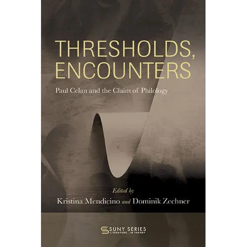 Thresholds, Encounters: Paul Celan and the Claim of Philology - Hardcover