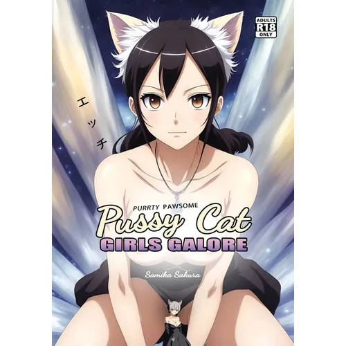 Pussy Cat Girls Galore: A Purrty Pawsome Ecchi Pictorial for Adults - 18+ - Paperback