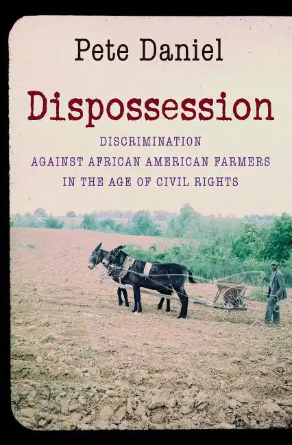 Dispossession: Discrimination Against African American Farmers in the Age of Civil Rights - Paperback