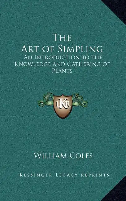 The Art of Simpling: An Introduction to the Knowledge and Gathering of Plants - Hardcover
