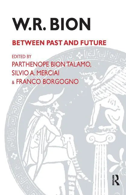 W.R. Bion: Between Past and Future - Paperback