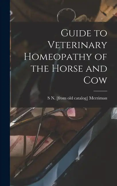 Guide to Veterinary Homeopathy of the Horse and Cow - Hardcover