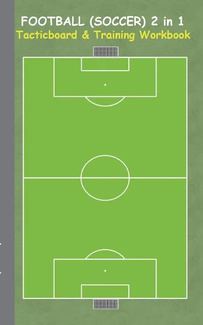 Football (Soccer) 2 in 1 Tacticboard and Training Workbook: Tactics/strategies/drills for trainer/coaches, notebook, training, exercise, exercises, dr - Paperback