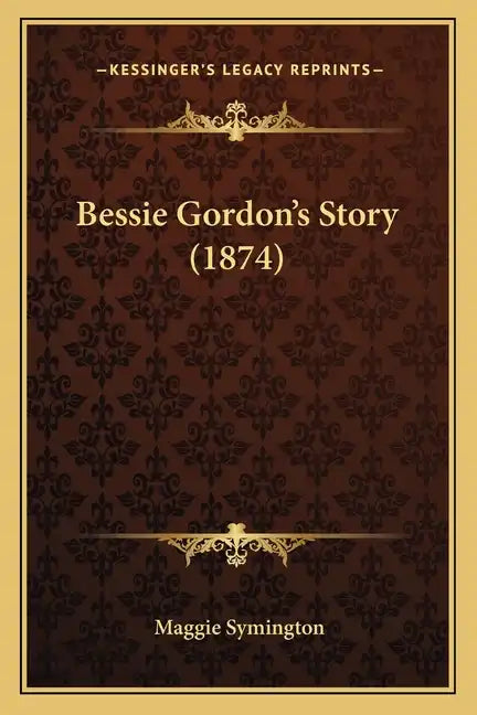 Bessie Gordon's Story (1874) - Paperback