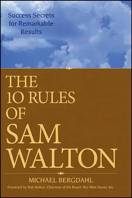 The 10 Rules of Sam Walton: Success Secrets for Remarkable Results - Paperback
