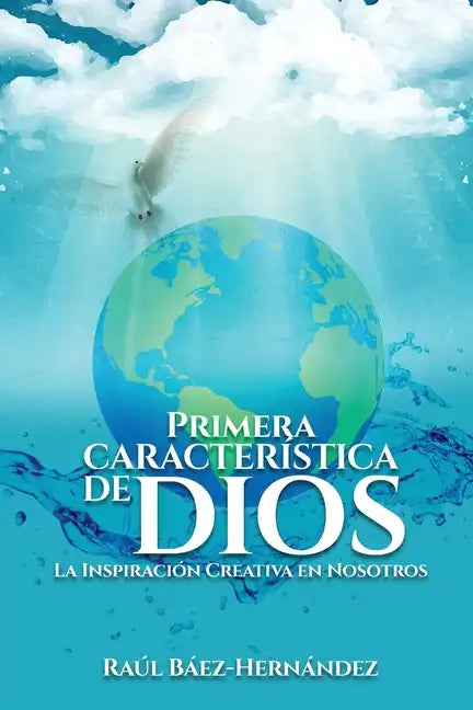 Primera CARACTERÍSTICA DE DIOS: La Inspiración Creativa en Nosotros - Paperback