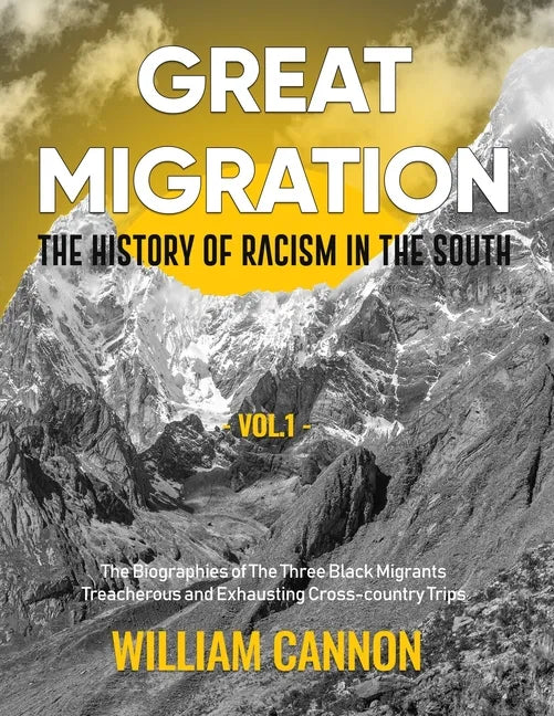 Great Migration: The History of Racism in the South The Biographies of The Three Black Migrants Treacherous and Exhausting Cross-country Trips-Vol.1 - Paperback