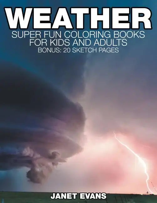 Weather: Super Fun Coloring Books For Kids And Adults (Bonus: 20 Sketch Pages) - Paperback