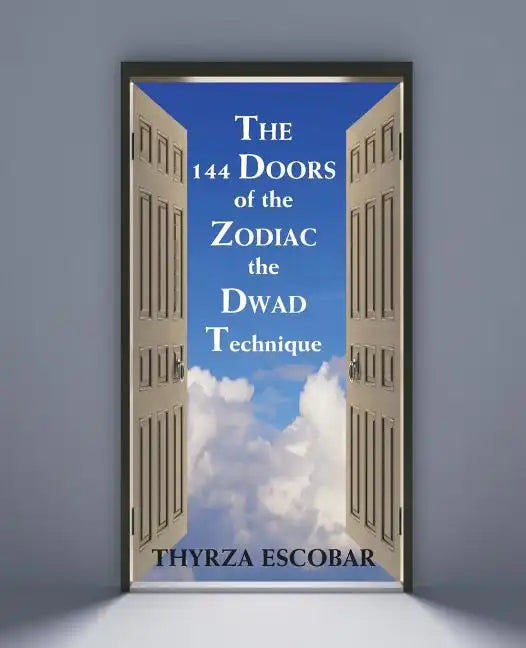The 144 Doors of the Zodiac: The Dwad Technique - Paperback