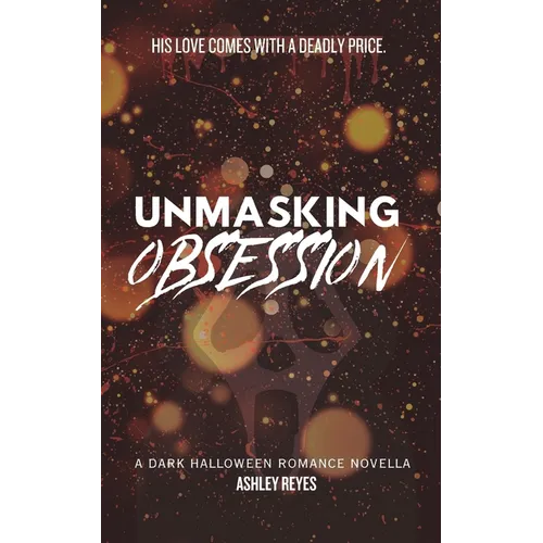 Unmasking Obsession: A Dark Halloween Romance Novella - Paperback