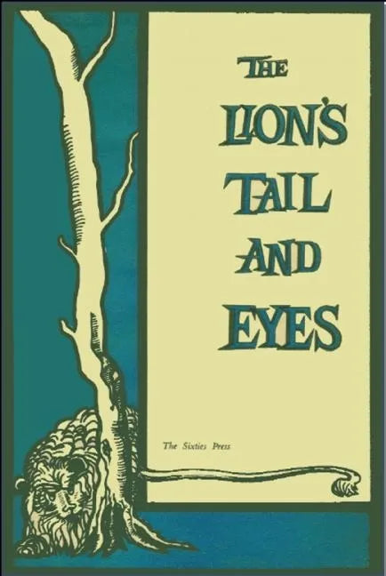 The Lion's Tail and Eyes: Poems Written Out of Laziness and Silence - Paperback